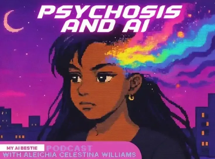 My AI Bestie #7 - Psychosis and AI