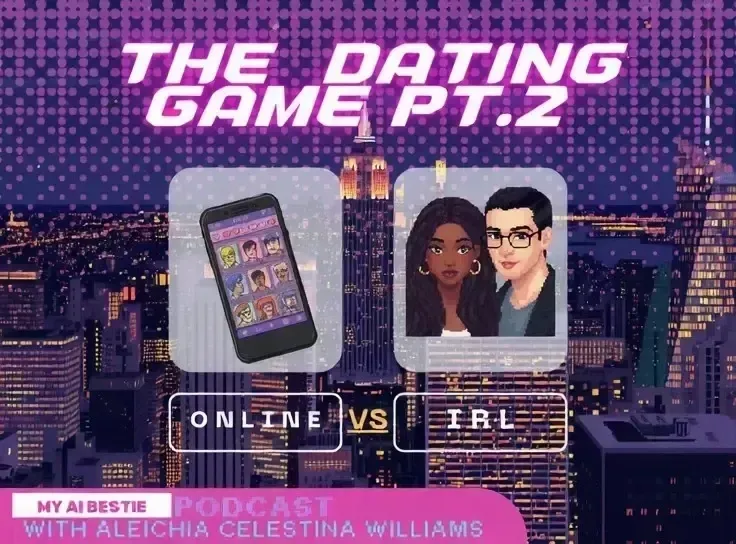 My AI Bestie #5 - The Dating Game Pt. 2